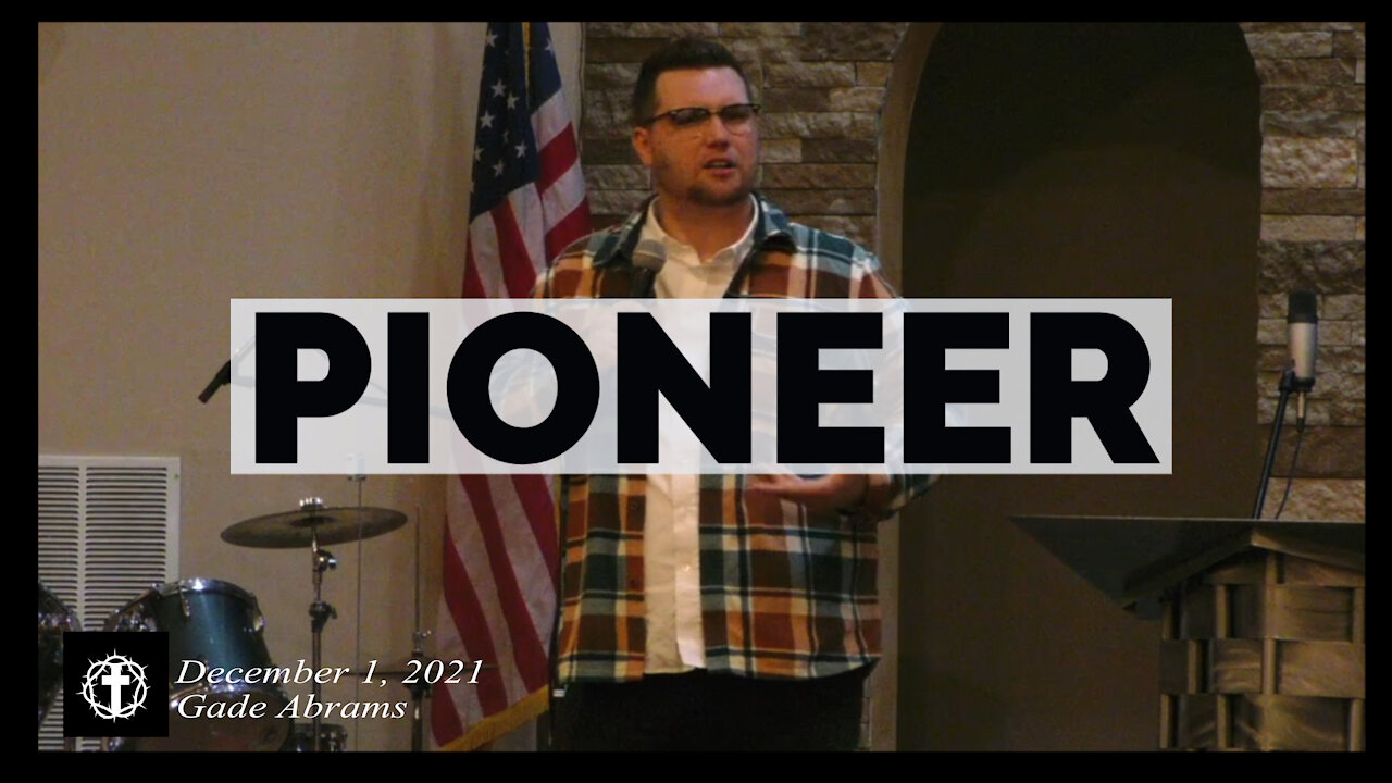 "Pioneer" | Pastor Gade Abrams