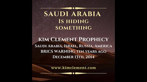 KIM CLEMENT PROPHECY - SAUDI ARABIA, BRICS & RUSSIA