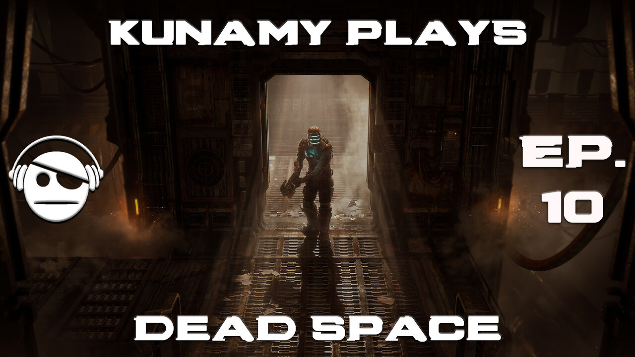 Dead Space Remake | Ep. 10 | Kunamy Master Plays