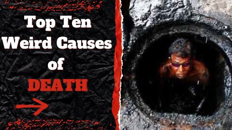 Top Ten WEIRD Causes of DEATH