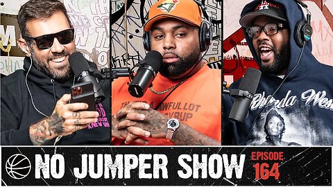 The No Jumper Show Ep. 164