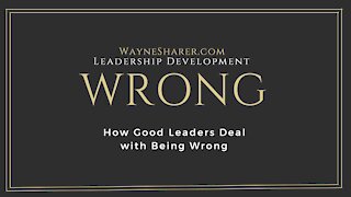 How Good Leaders Deal With Being Wrong