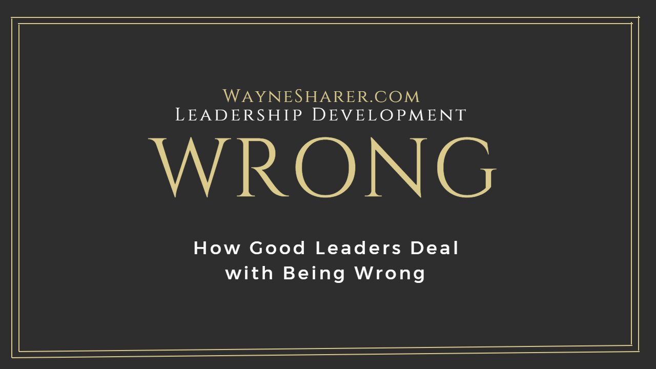 How Good Leaders Deal With Being Wrong