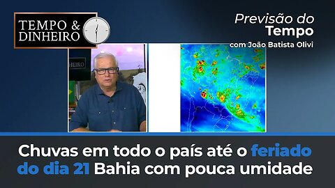 Chuvas em todo o País até o feriado do dia 21. Bahia com pouca umidade
