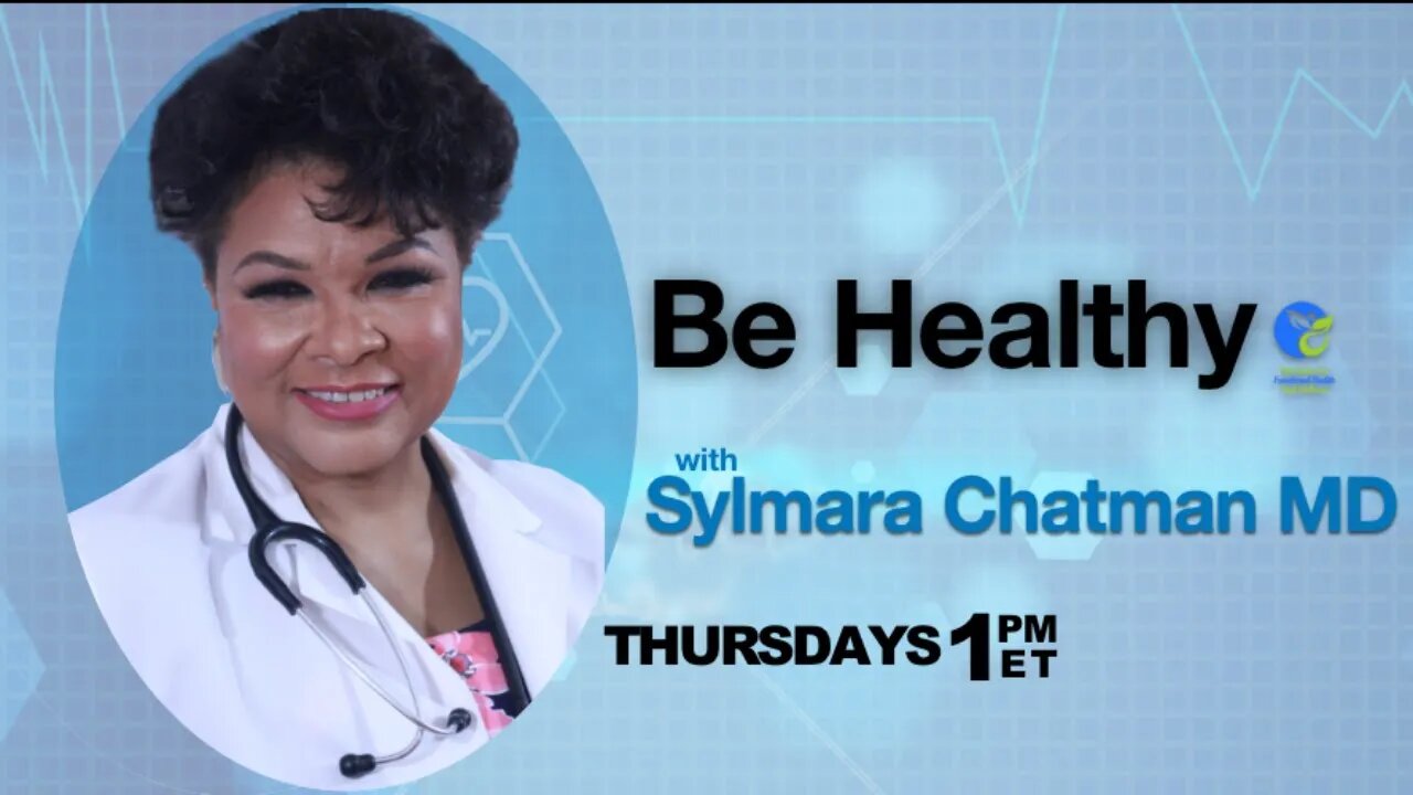 Be Healthy with Dr. Sylmara Chatman - 6/8/23