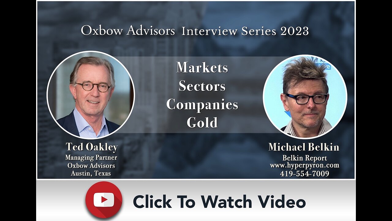 Ted Oakley Oxbow Advisors Interview Series 2023 with Michael Belkin