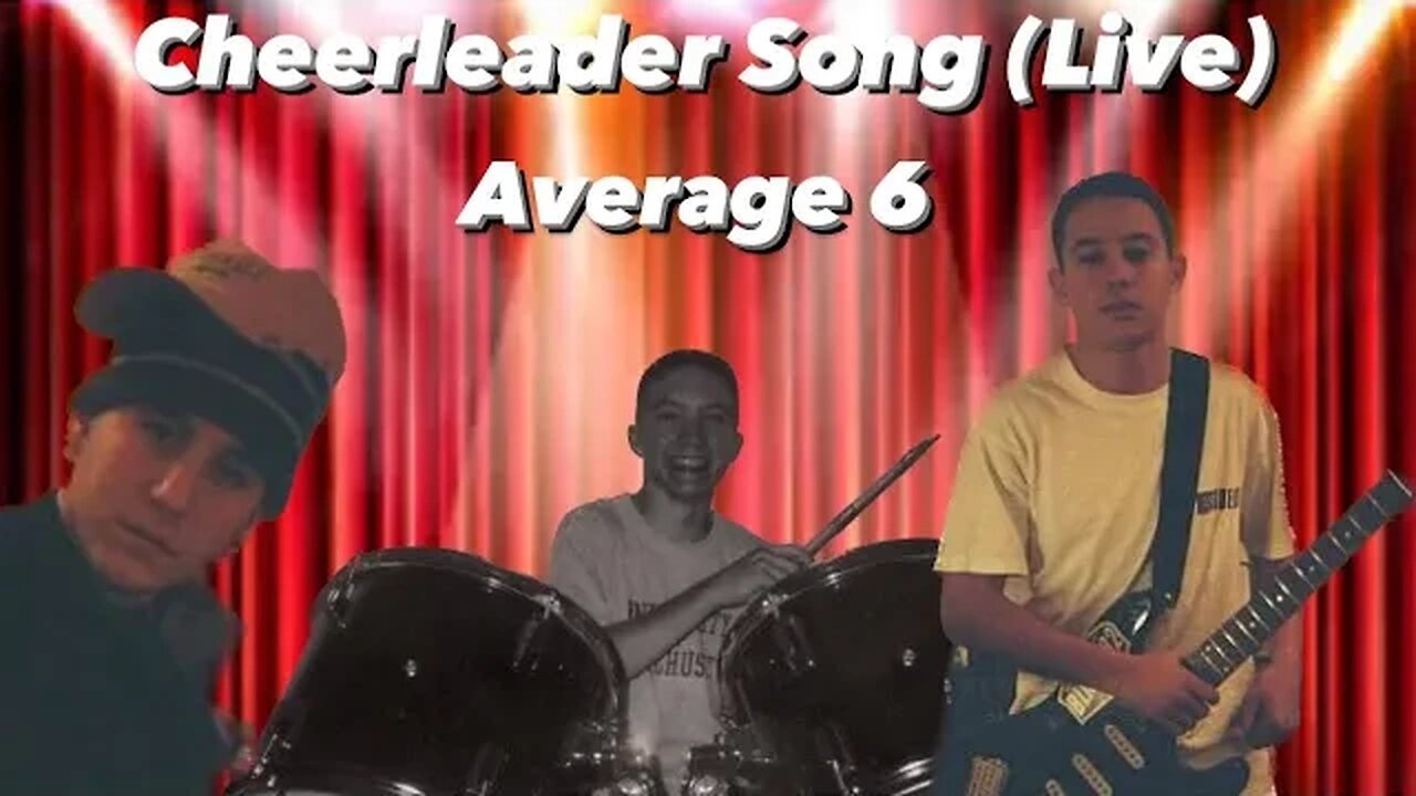 Average 6 - "Cheerleader Song (Live) “