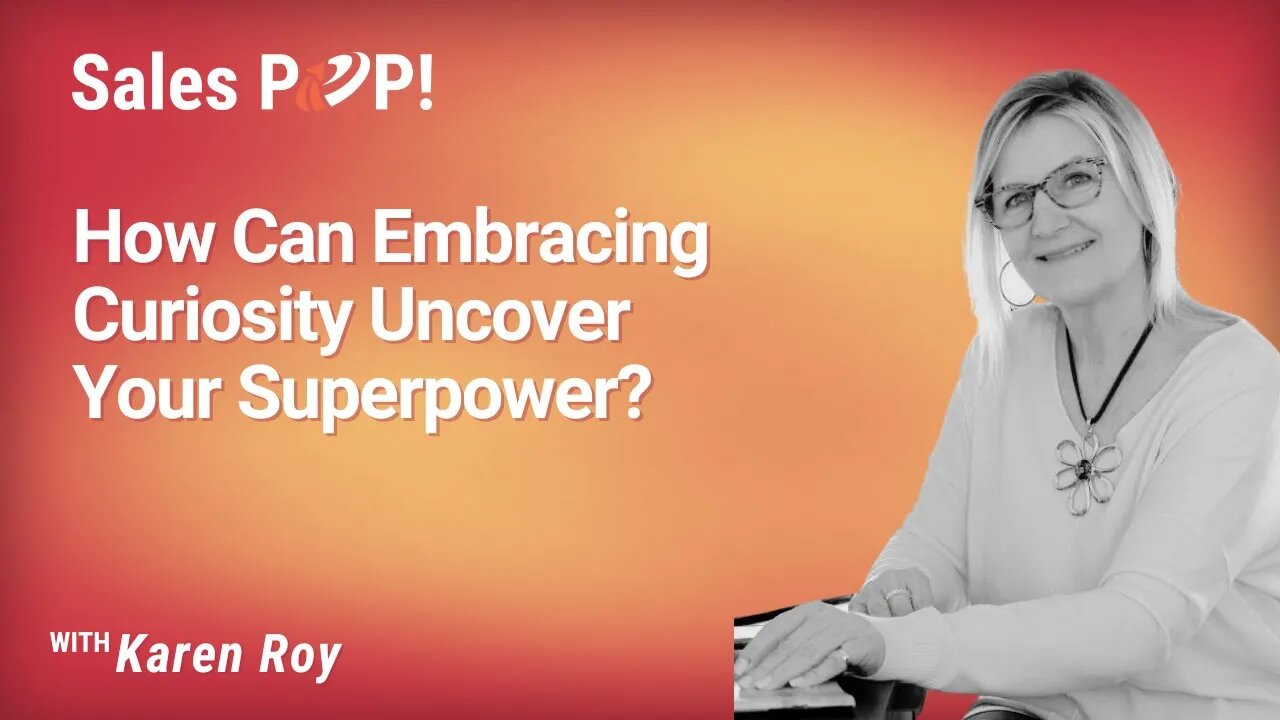 How Can Embracing Curiosity Uncover Your Superpower? with Karen Roy