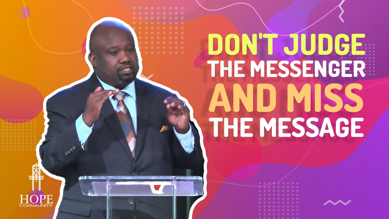 Don't Judge The Messenger And Miss The Message | Hope Community Church | Pastor Robert Smith