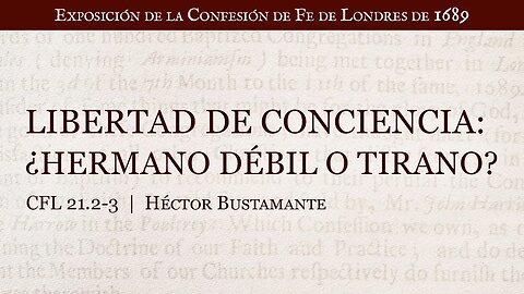 Libertad de conciencia: ¿Hermano débil o tirano? - Héctor Bustamante