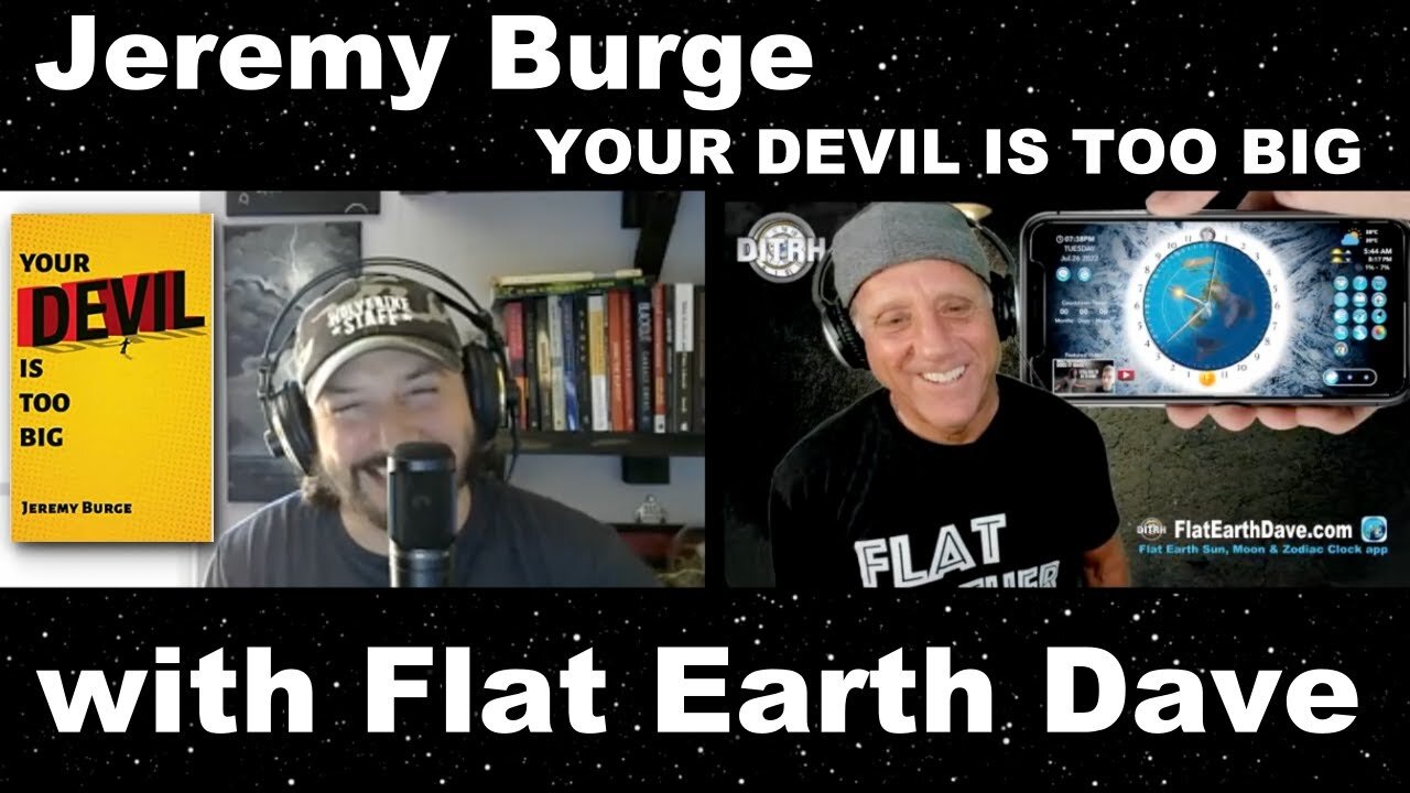 Jeremy Burge: Your Devil is Too Big. - w Flat Earth Dave [Jul 26, 2022]