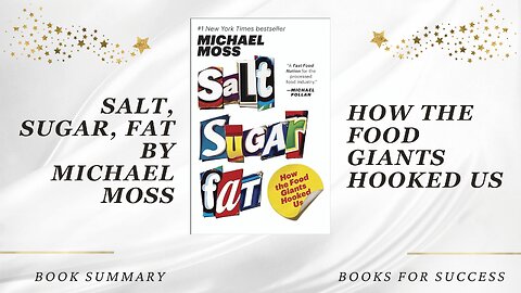 ‘Salt Sugar Fat’ by Michael Moss. How The Food Giants Hooked Us | Book Summary