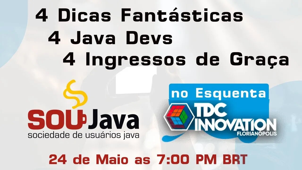 4 Dicas Fantásticas, 4 Java Devs, 4 Ingressos de Graça: é o SouJava no Esquenta TDC