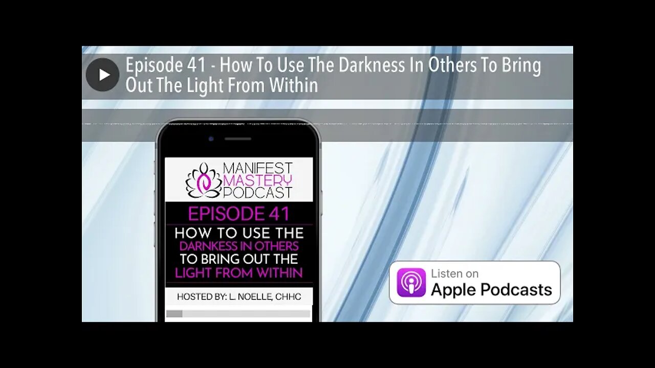 Episode 41 - How To Use The Darkness In Others To Bring Out The Light From Within