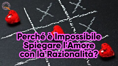 💞 Perché è Impossibile Spiegare l'Amore con la Razionalità?