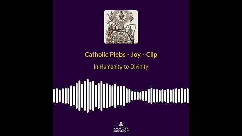 CatholicPlebs Podcast Clip - Joy