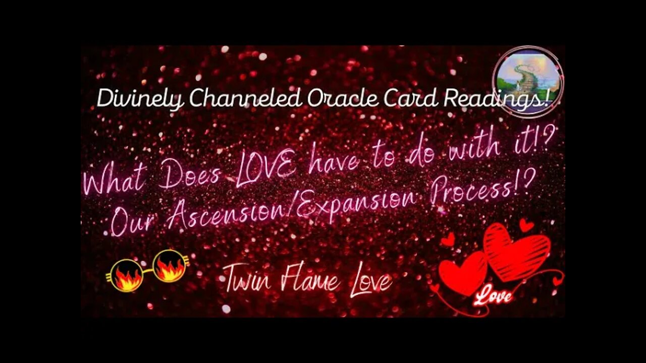 🌟Channeled Card Readings/WHAT'S LOVE GOT TO DO WITH IT... Our Ascension Process/Twin Flame Love🌟