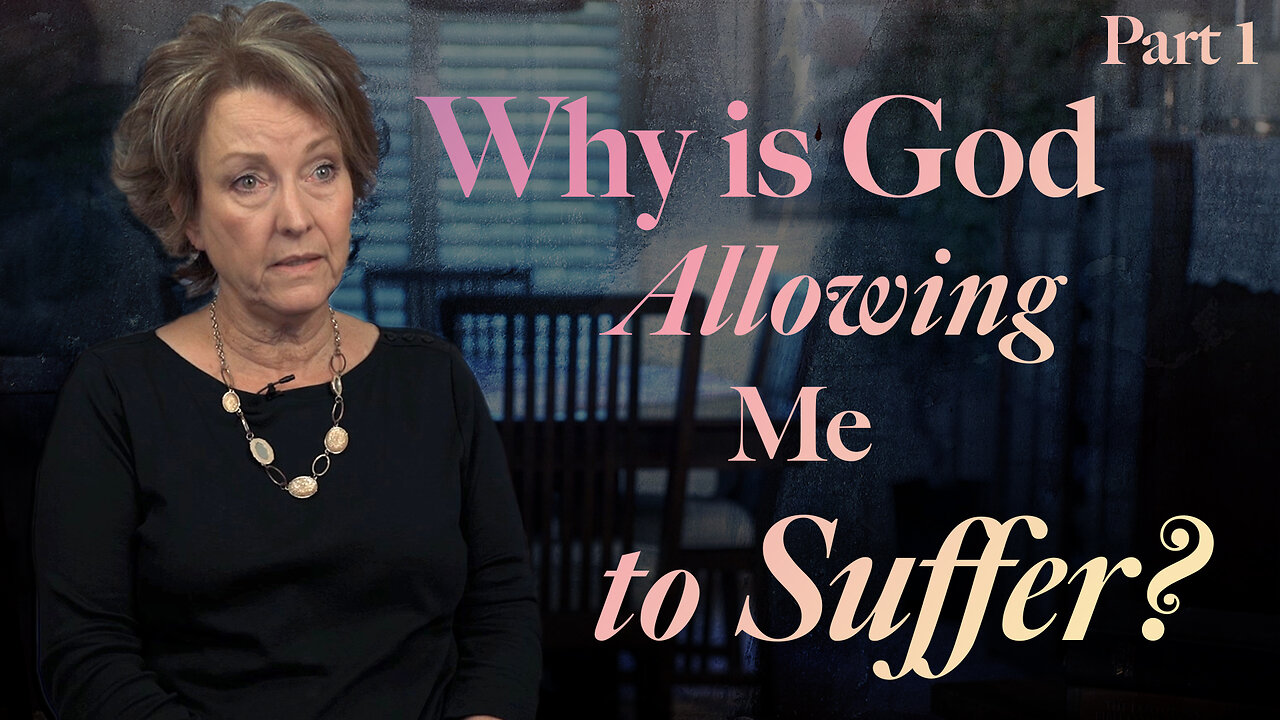 Why is God Allowing Me to Suffer? Part 1