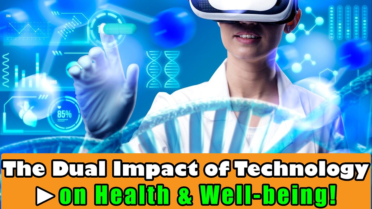 The Dual Impact of Technology on Health & Well being