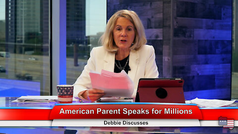 American Parent Speaks for Millions | Debbie Discusses 4.21.21