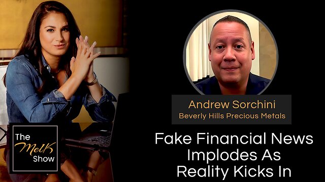 Mel K & Andrew Sorchini | Fake Financial News Implodes As Reality Kicks In