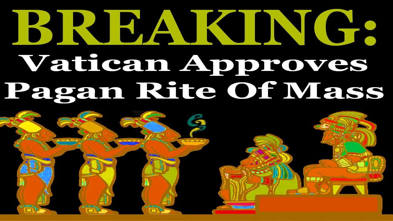 BREAKING: Vatican Releases PAGAN RITE OF MASS