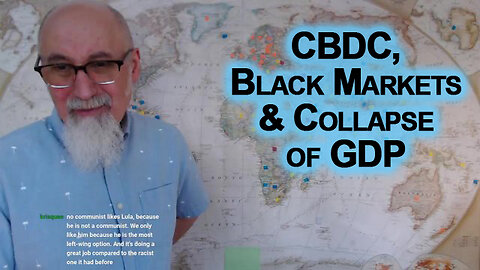 CBDC Rollout, Black Markets and Collapse of GDP: Central Bank Digital Currency