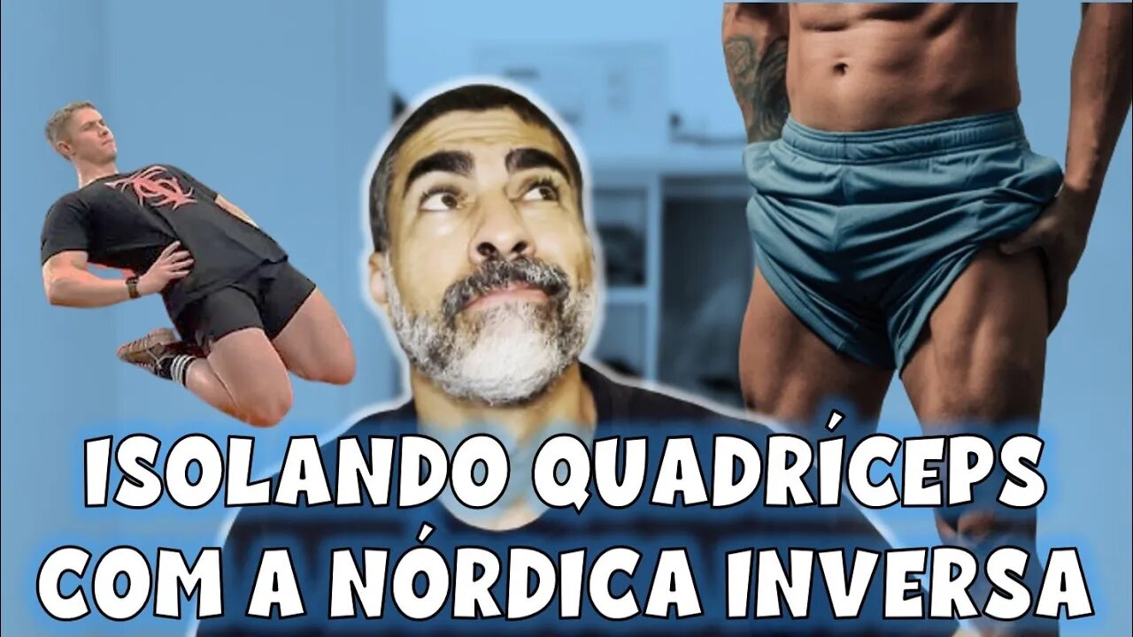 Isolando quadríceps com a nórdica inversa