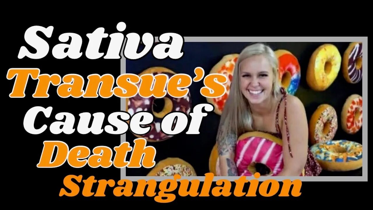 Sativa Transue, cause of death... Strangulation. Another eerie similarity to Gabby Petito.