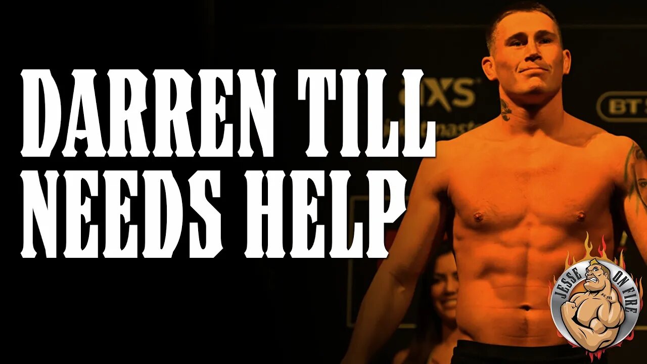 Darren Till Needs Help...