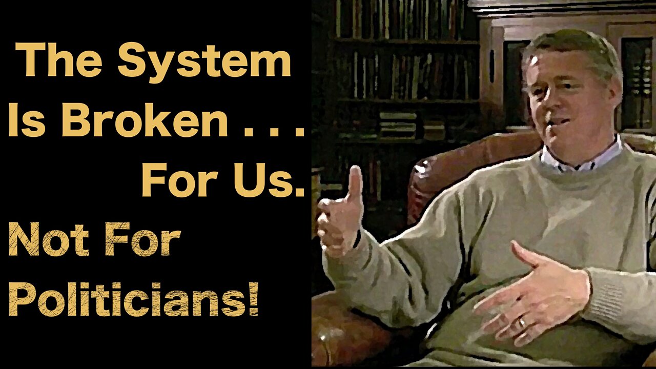 The System Is Broken ... For Us. NOT For Politicians!