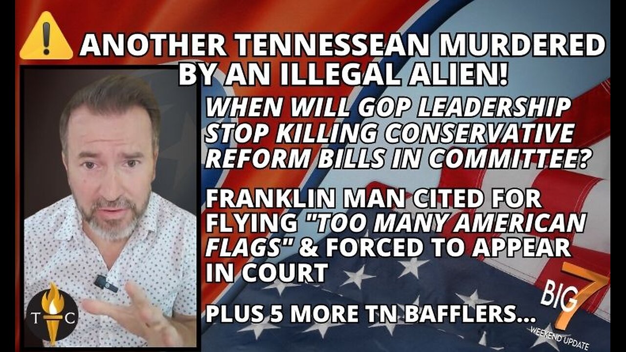 ALERT: Another Tennessean Murdered By Illegal Alien! Man Cited for Flying "Too Many American Flags"