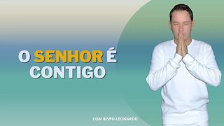 O Senhor é Contigo.