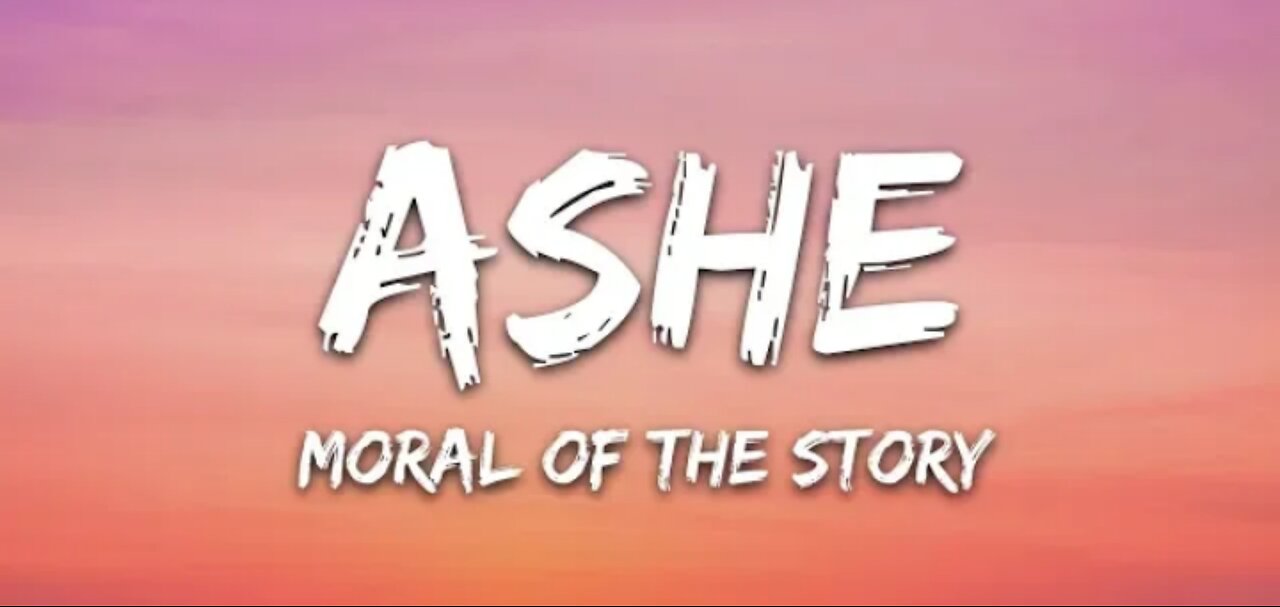 Ashe - moral of the story