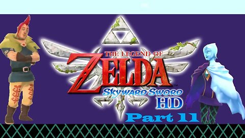 Skyward Sword Casual First Playthrough – Part 11 Getting Ready For The End
