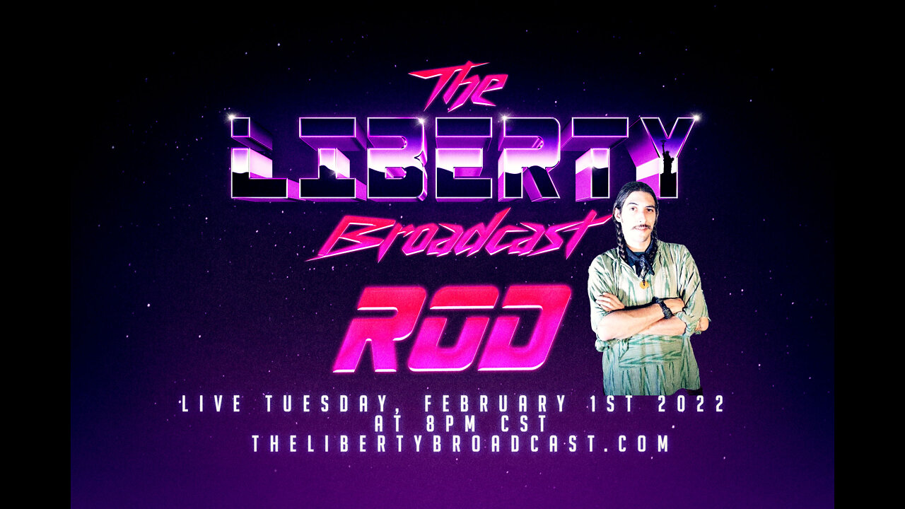 The Liberty Broadcast: Special Guest Rod. Episode #26