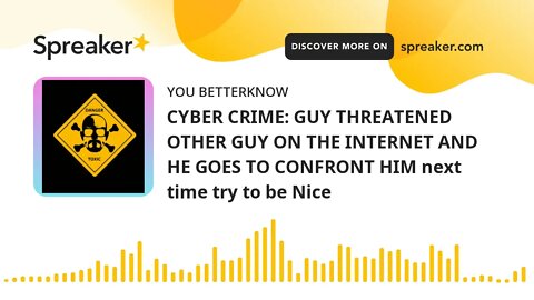 CYBER CRIME: GUY THREATENED OTHER GUY ON THE INTERNET AND HE GOES TO CONFRONT HIM next time try to b