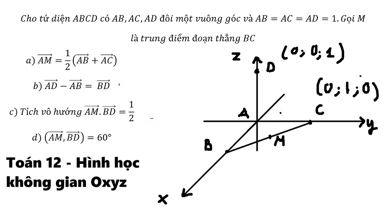 Cho tứ diện ABCD có AB,AC,AD đôi một vuông góc và AB=AC=AD=1.Gọi M là trung điểm đoạn thẳng BC