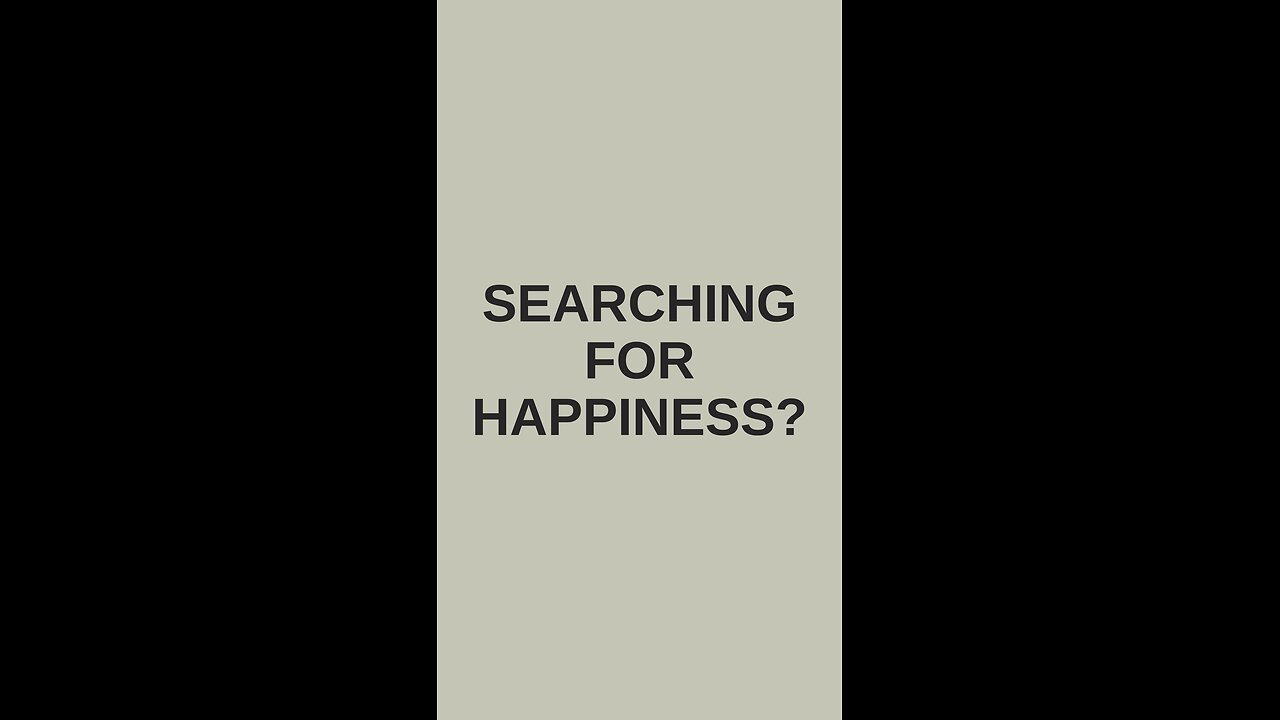 Searching for happiness?