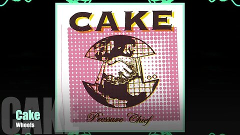 🎵Cake - Wheels