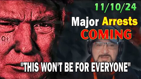 Major Decode Situation Update 11/10/24: "Major Arrests Coming: This Won't Be For Everyone"