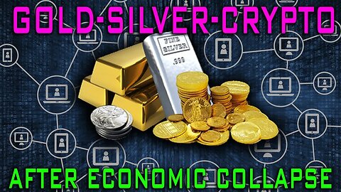 Gold, Silver & Crypto After An Economic Collapse