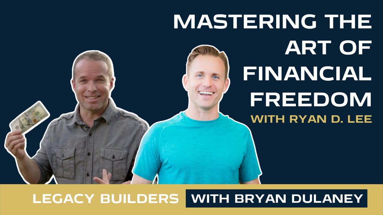 Mastering The Art of Financial Freedom, with Ryan D. Lee, Co-Founder of Cashflow Tactics