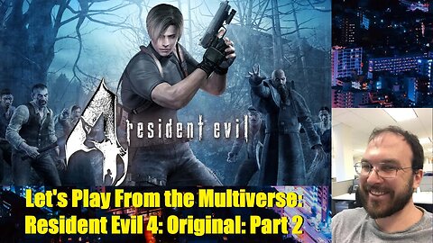 Let's Play From the Multiverse: Resident Evil 4: Original: Part 2