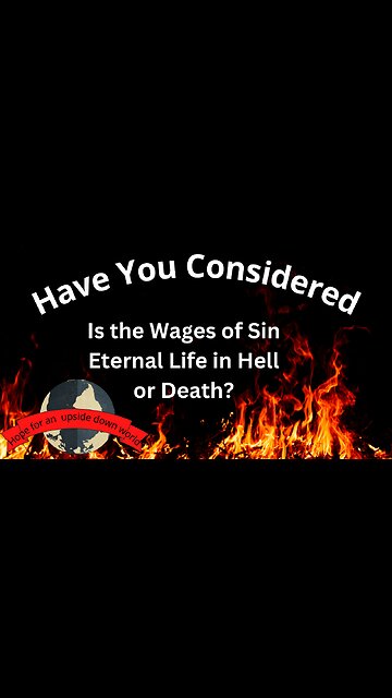 Have You Ever Considered the Truth About Hell Part 3