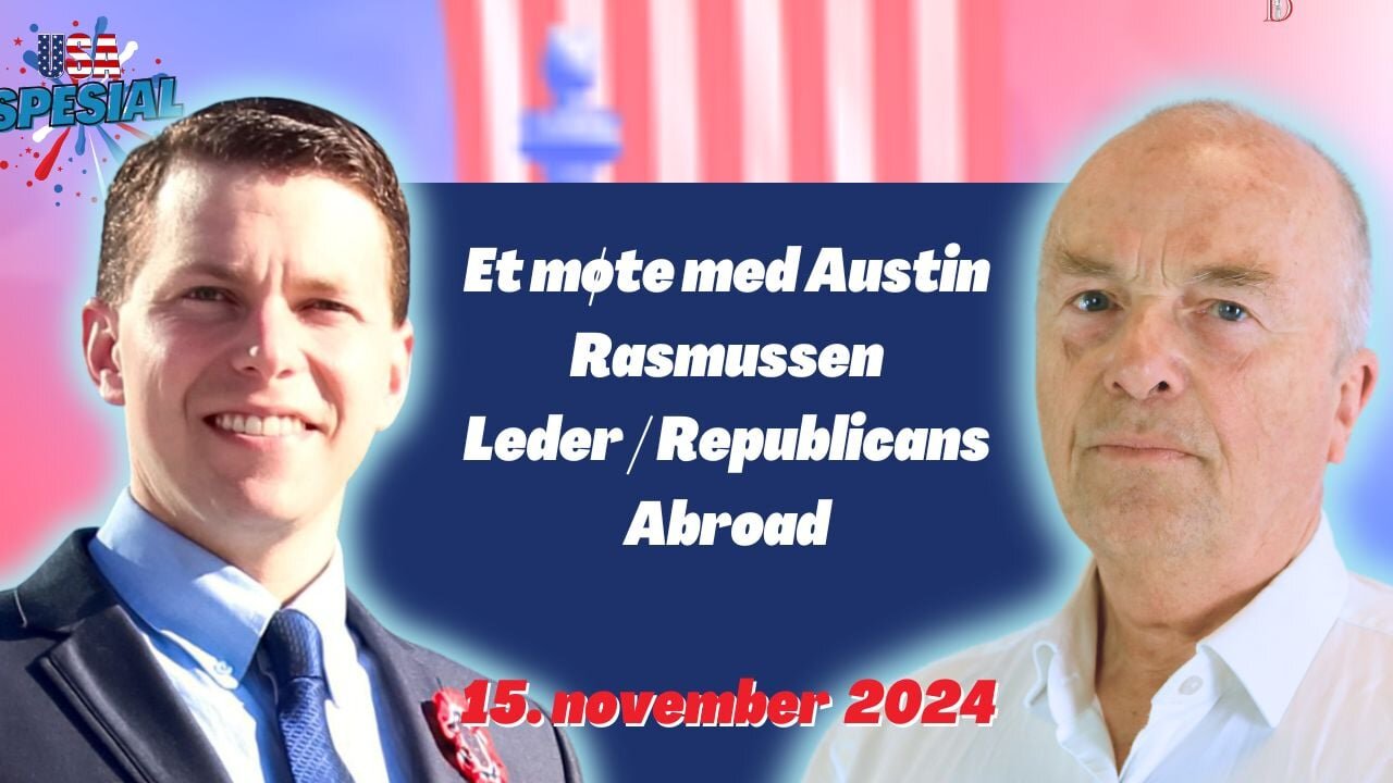 Et møte med Austin Rasmussen, Republicans Abroad | USA - Spesial 15. november 2024