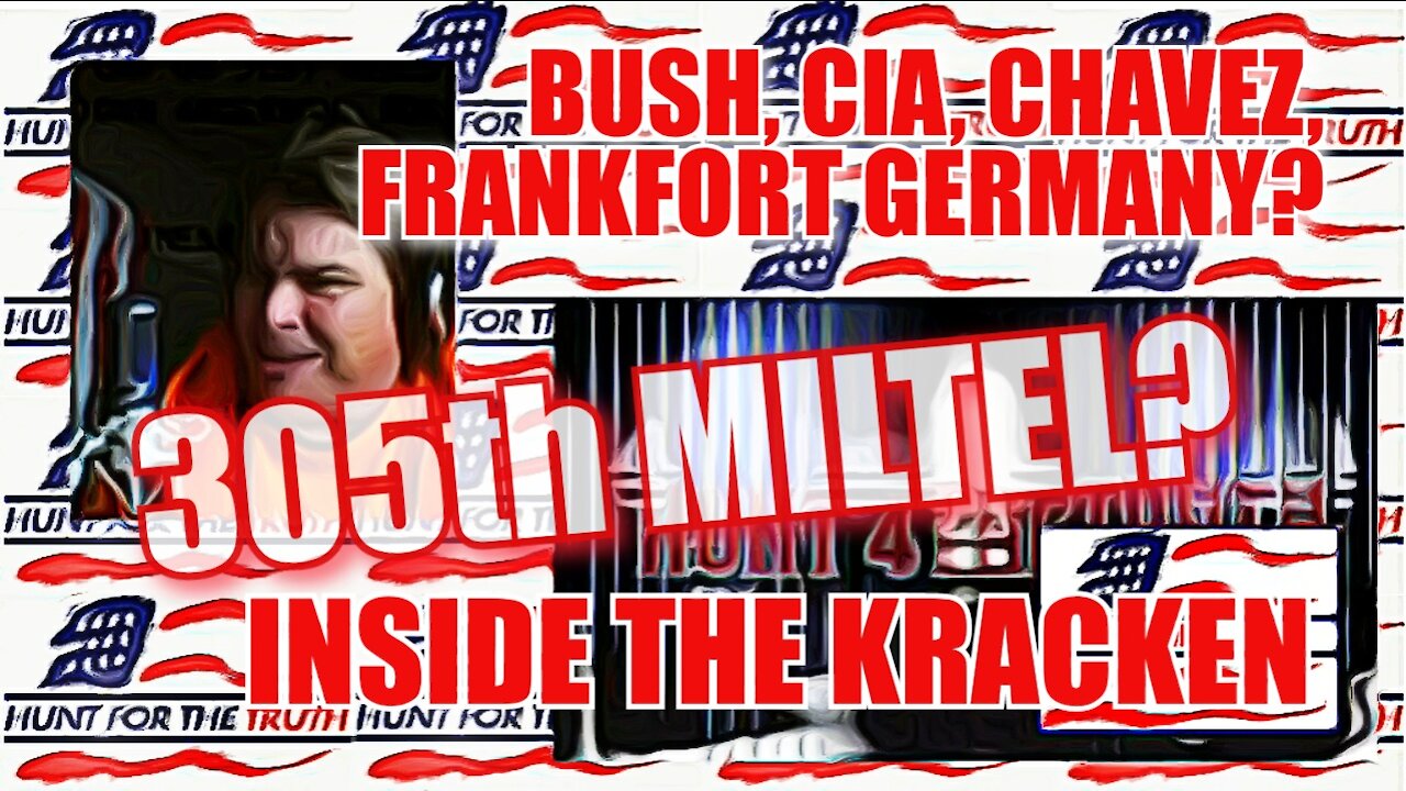 H4T EP 3266 BUSH & CIA? VENEZUELAN? FRANKFORT? 305 MILITARY INTELLIGENCE "KRACKEN" UNIT OPERATION?