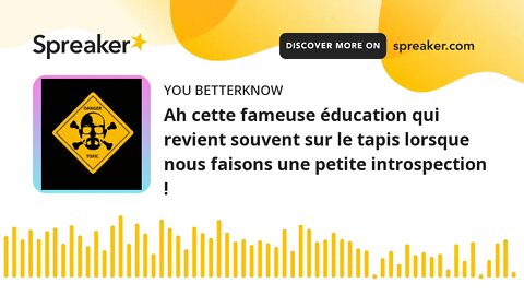 Ah cette fameuse éducation qui revient souvent sur le tapis lorsque nous faisons une petite introspe