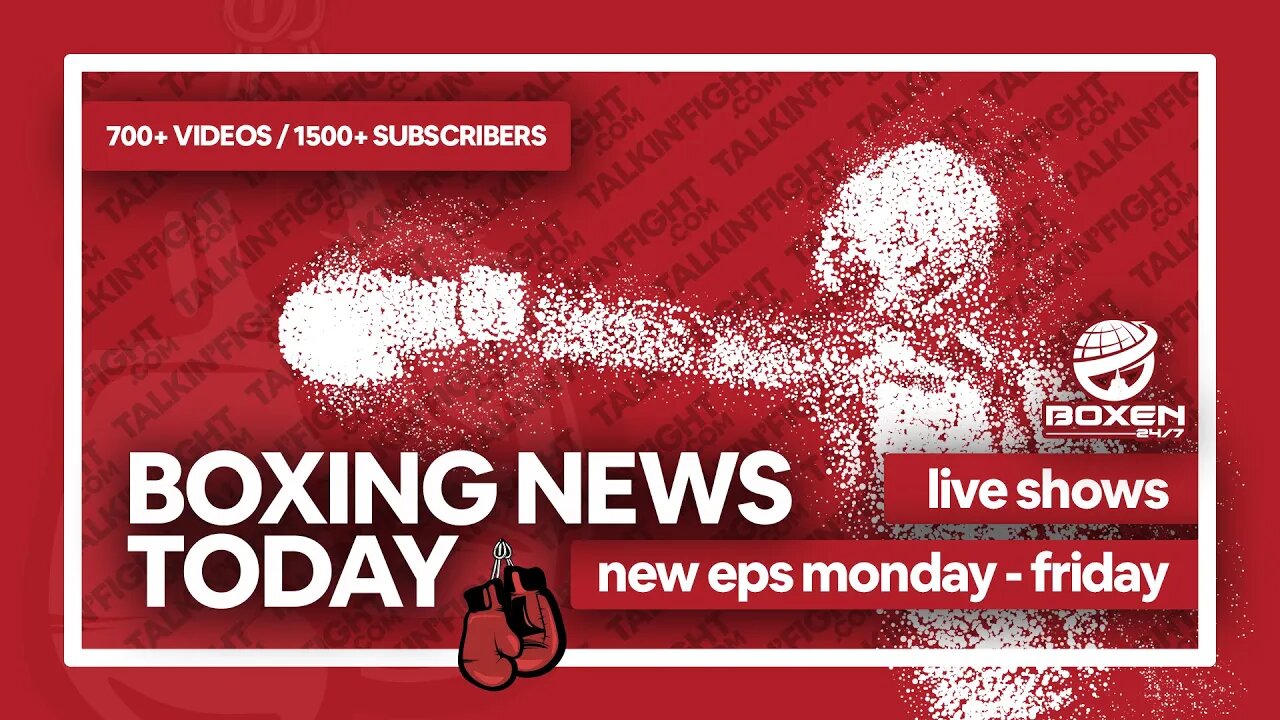 Today's Boxing News Headlines ep78 | Boxing News Today | Talkin Fight