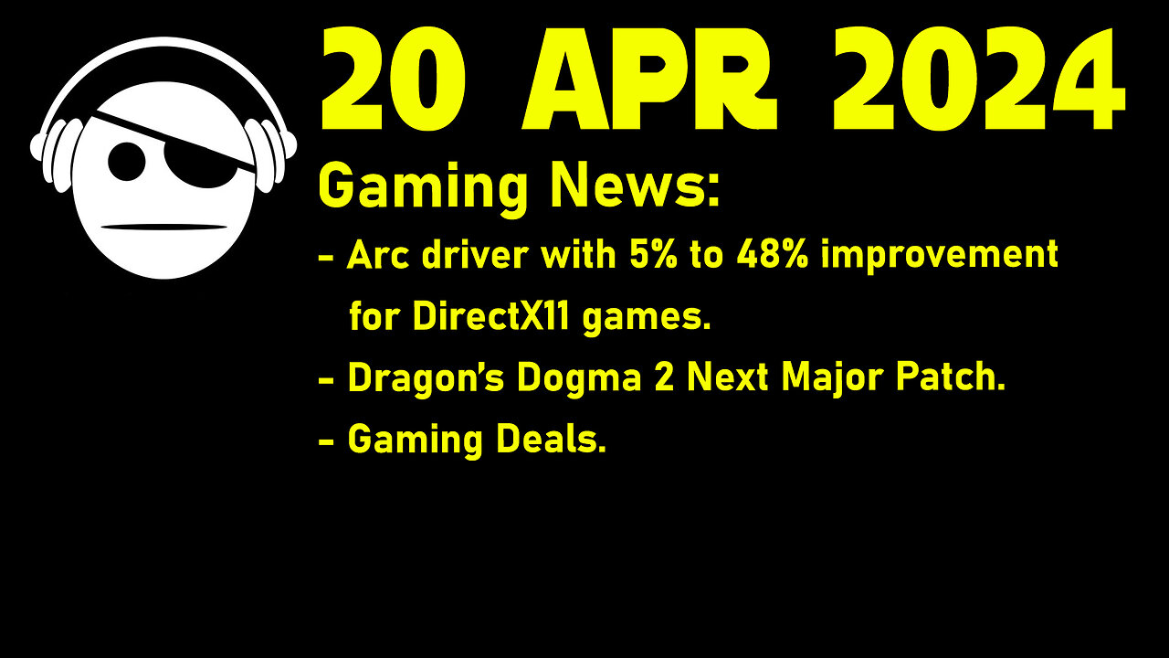 Gaming News | Intel ARC Driver | Dragon´s Dogma 2 Patch | Deals | 20 APR 2024